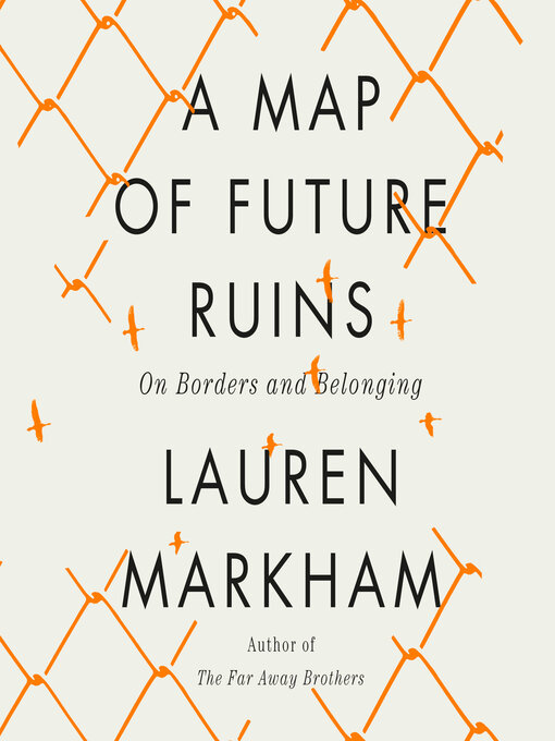 Title details for A Map of Future Ruins by Lauren Markham - Available